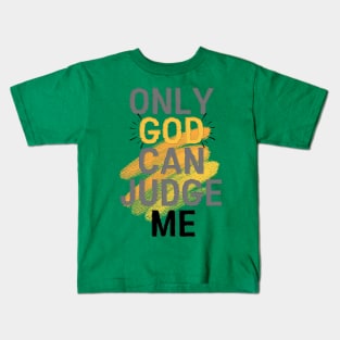 Only god can judge me Kids T-Shirt